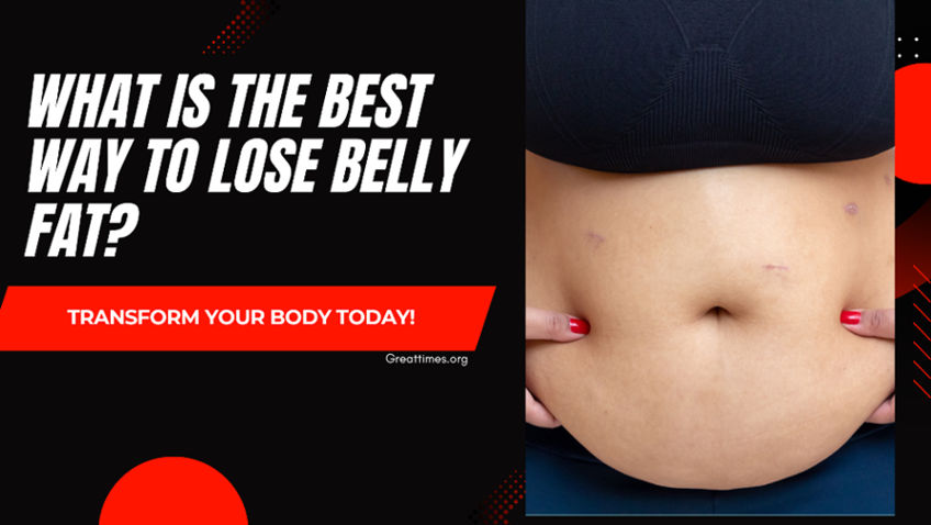 What Is The Best Way To Lose Belly Fat