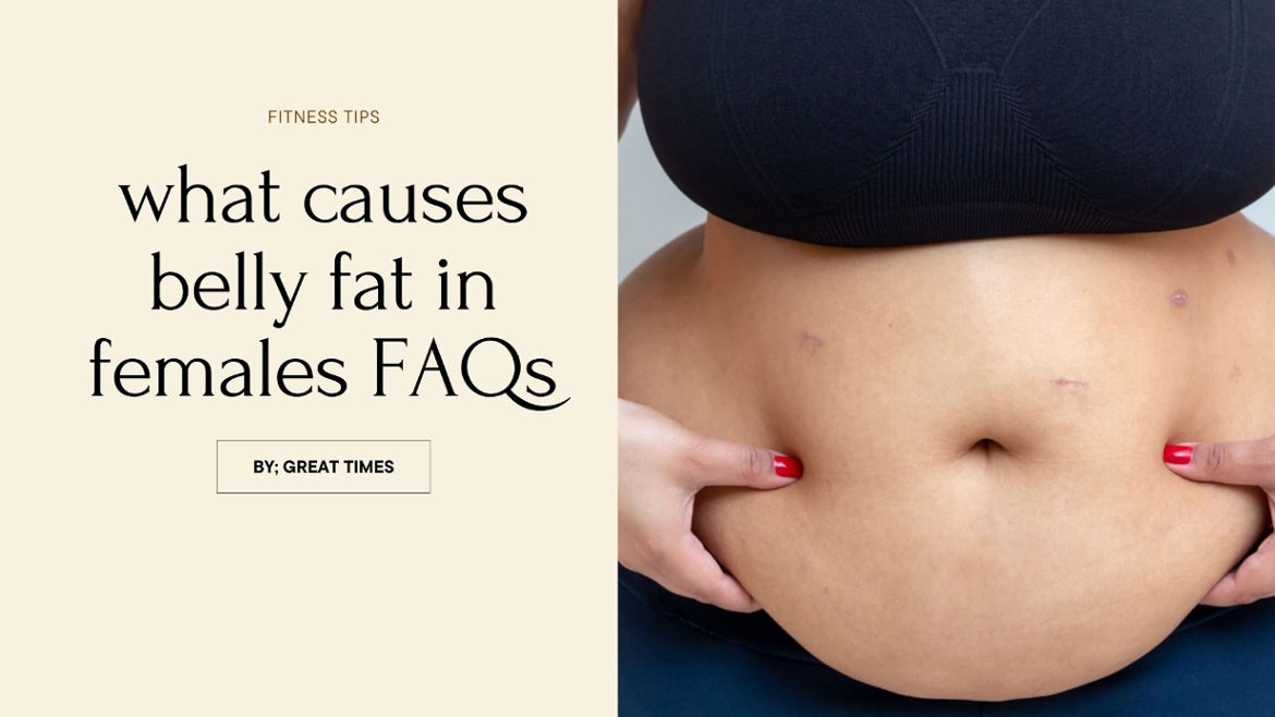 what causes belly fat in females FAQs